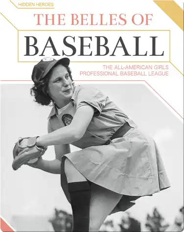 The Belles of Baseball: The All-American Girls Professional Baseball League book