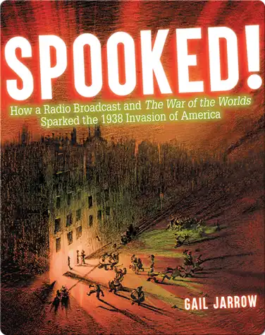 SPOOKED! How a Radio Broadcast and The War of the Worlds Sparked the 1938 Invasion of America book