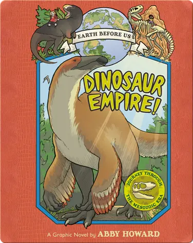 Dinosaur Empire! (Earth Before Us #1): Journey through the Mesozoic Era book
