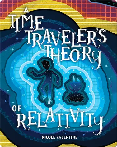 A Time Traveler's Theory of Relativity book