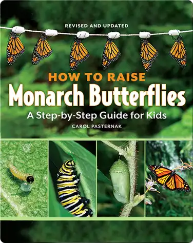 How to Raise Monarch Butterflies: A Step-by-Step Guide for Kids book