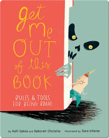 Get Me Out of This Book: Rules & Tools for Being Brave book