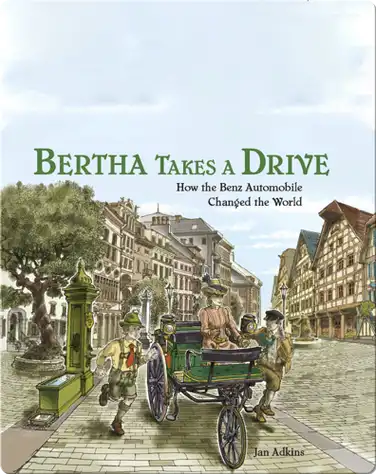Bertha Takes a Drive: How the Benz Automobile Changed the World book