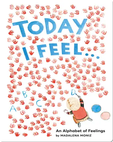 Today I Feel: An Alphabet of Feelings book