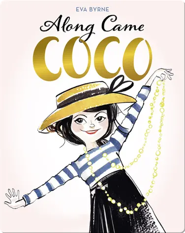 Along Came Coco: A Story About Coco Chanel book