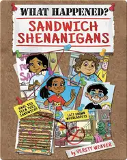 What Happened? Sandwich Shenanigans