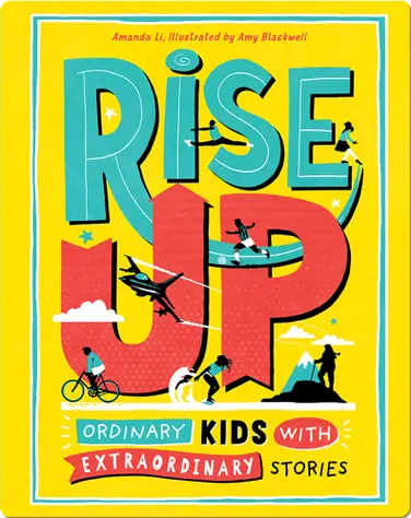Rise Up: Ordinary Kids with Extraordinary Stories book