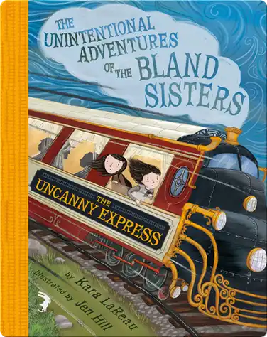 The Uncanny Express (The Unintentional Adventures of the Bland Sisters Book 2) book