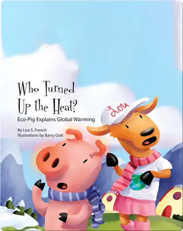 Who Turned Up the Heat?: Eco-Pig Explains Global Warming book