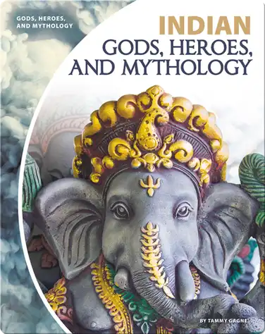 Indian Gods, Heroes, and Mythology book