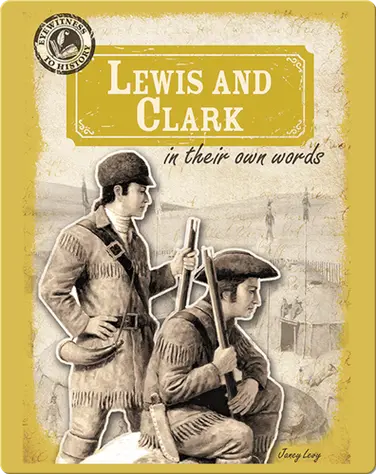 Lewis and Clark in Their Own Words book