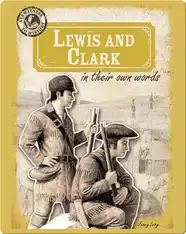 Lewis and Clark in Their Own Words