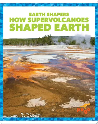 Earth Shapers: How Supervolcanoes Shaped Earth book