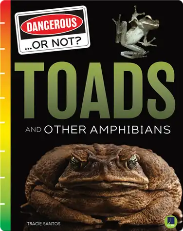 Dangerous...or Not?: Toads and Other Amphibians book