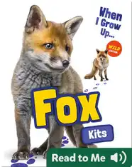 When I Grow Up: Fox Kits