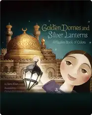 Golden Domes and Silver Lanterns: A Muslim Book of Colors