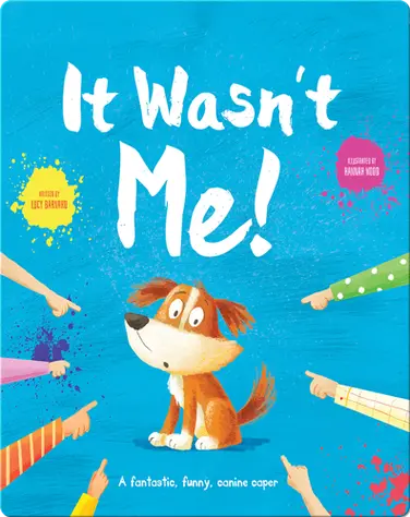 It Wasn't Me!: A Fantastic, Funny, Canine Caper book