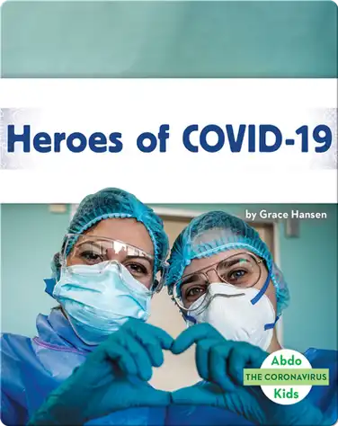 The Coronavirus: Heroes of COVID-19 book