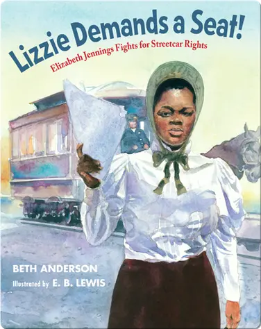 Lizzie Demands a Seat!: Elizabeth Jennings Fights for Streetcar Rights book