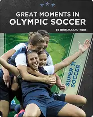 Super Soccer: Great Moments in Olympic Soccer
