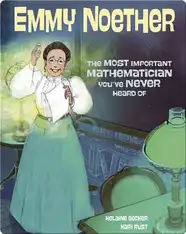 Emmy Noether, The Most Important Mathematician You've Never Heard Of