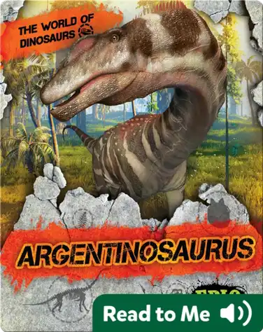 The World of Dinosaurs: Argentinosaurus book