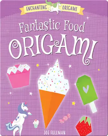 Enchanting Origami: Fantastic Food Origami book