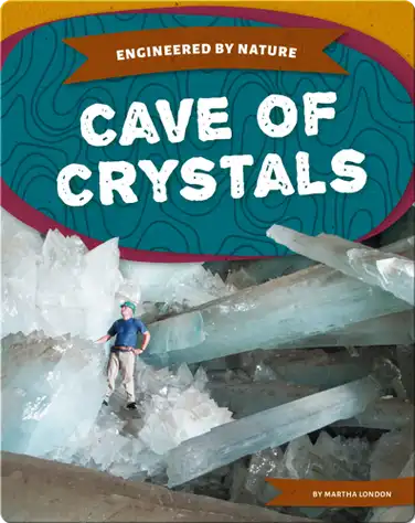 Engineered by Nature: Cave of Crystals book
