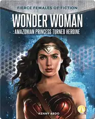 Wonder Woman: Amazonian Princess Turned Heroine