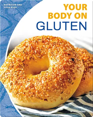 Nutrition and Your Body: Your Body on Gluten book