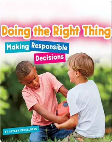 Doing the Right Thing: Making Responsible Decisions book