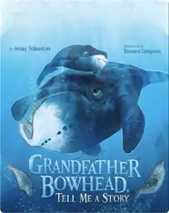 Grandfather Bowhead, Tell Me A Story