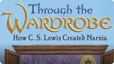 Through the Wardrobe: How C. S. Lewis Created Narnia book