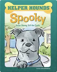 Helper Hounds: Spooky Helps Danny Tell the Truth