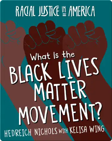 Racial Justice in America: What is the Black Lives Matter Movement? book