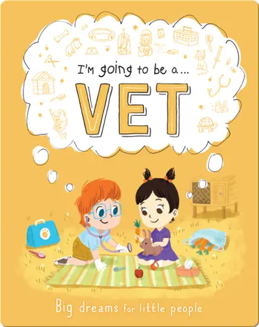 I'm Going to Be A... Vet book