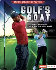 Golf's G.O.A.T.: Jack Nicklaus, Tiger Woods, and More