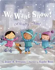 We Want Snow!: A Wintry Chant