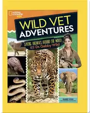 Wild Vet Adventures: Saving Animals Around the World with Dr. Gabby Wild 