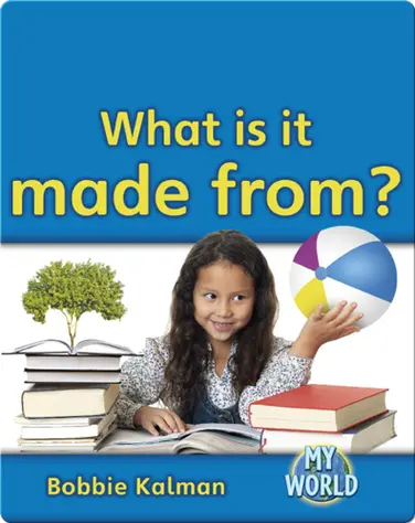 What Is It Made From? book