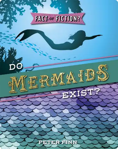 Fact or Fiction?: Do Mermaids Exist? book