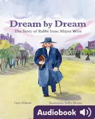 Dream by Dream: The Story of Rabbi Isaac Mayer Wise