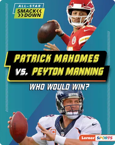 Patrick Mahomes vs. Peyton Manning: Who Would Win? book