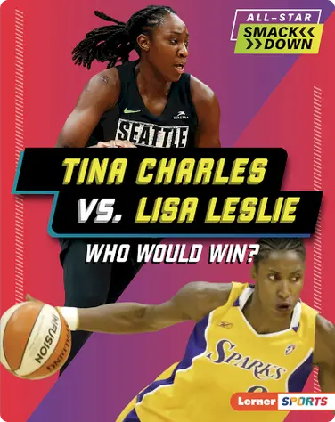 Tina Charles vs. Lisa Leslie: Who Would Win? book