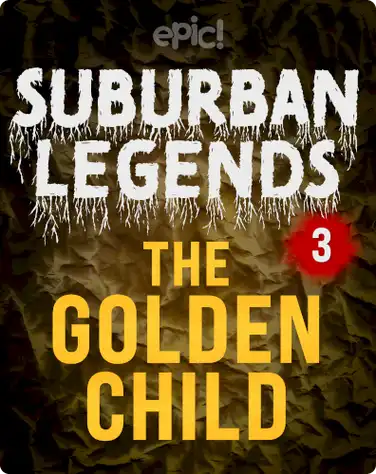 Suburban Legends: The Golden Child, Book 3 book