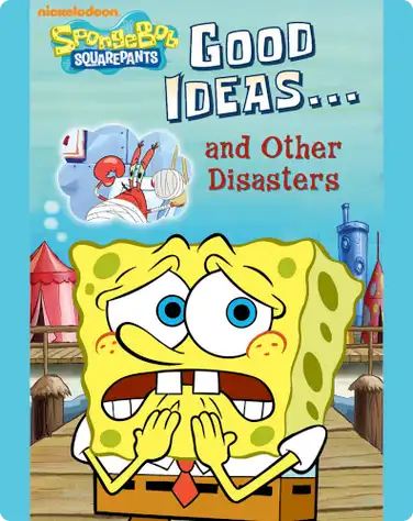SpongeBob SquarePants: Good Ideas...and Other Disasters book