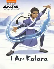 Avatar: The Last Airbender: I Am Katara!
