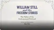 William Still and His Freedom Stories