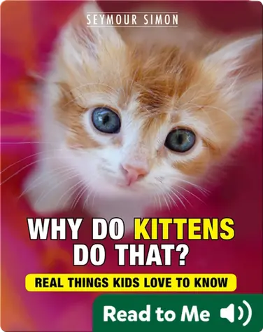 Why Do Kittens Do That?: Real Things Kids Love to Know book
