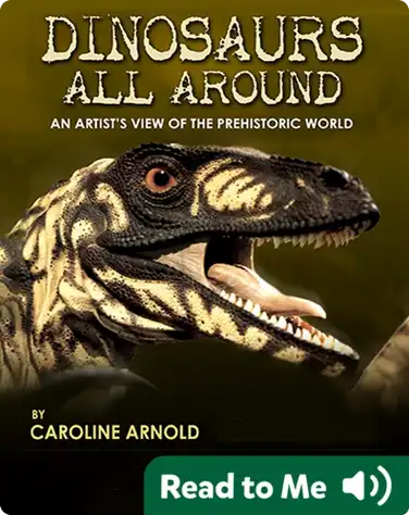 Dinosaurs All Around: An Artist's View Of The Prehistoric World book